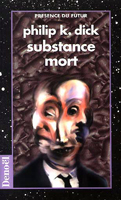Philip K. Dick A Scanner Darkly cover SUBSTANCE MORT  